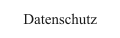 Datenschutz